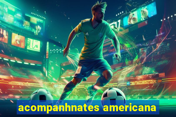 acompanhnates americana